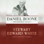 Daniel Boone Wilderness Scout, Stewart Edward White