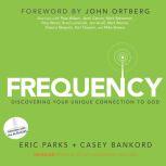 Frequency Discovering Your Unique Connection to God, Eric Parks