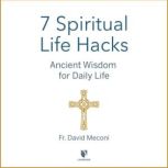 7 Spiritual Life Hacks, David Meconi