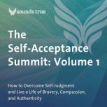 The SelfAcceptance Summit Volume 1, Elizabeth Gilbert