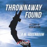 Thrownaway Found, A. M. Hogenboom