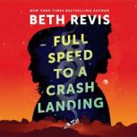 Full Speed to a Crash Landing, Beth Revis