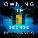 Owning Up, George Pelecanos