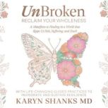 UnBroken Reclaim Your Wholeness, Karyn Shanks MD