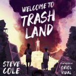 Welcome to Trashland, Steve Cole