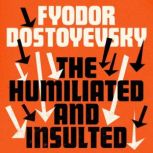 The Humiliated and Insulted, Fyodor Dostoyevsky