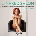 The Naked Salon  An Essential Guide ..., Lisa Conway