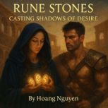 Rune Stones Casting Shadows of Desire..., Hoang Nguyen