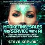 Marketing Sales and Service with AI b..., Steve Kaplan