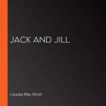 Jack and Jill, Louuisa May Alcott