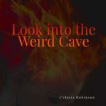 Look into the Weird Cave, Octavia Robinson