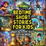 Bedtime Short Stories for Kids Magic..., SleepyDreamy