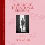 The Art of Intentional Dressing, Erin Walsh