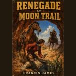 Renegade at Moon Trail, Francis James