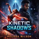 Kinetic Shadows, Melissa Wilson