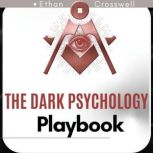 The Dark Psychology Playbook, Ethan Crosswell
