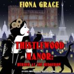 Thistlewood Manor Murder at the Hedg..., Fiona Grace