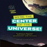 Were the Center of the Universe!, Christine ZuchoraWalske