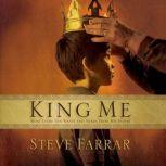 King Me What Every Son wants and Needs From His Father, Steve Farrar