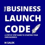 The Business Launch Code A Step By S..., M Salek