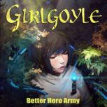 Girlgoyle, Better Hero Army