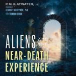 Aliens and the NearDeath Experience, P. M. H. Atwater