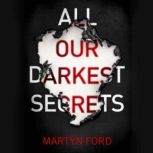 All Our Darkest Secrets, Martyn Ford