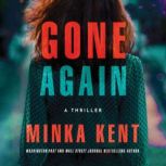 Gone Again, Minka Kent
