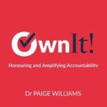 Own It! Honouring and Amplifying Accountability, Dr Paige Williams