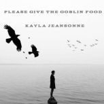 Please give the goblin food, Kayla Jeansonne