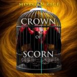 Crown of Scorn The Crown of Shadows ..., Morgan Rice