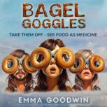 Bagel Goggles, Emma Goodwin