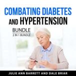 Combating Diabetes and Hypertension B..., Julie Ann Barrett