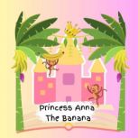 Princess Anna The Banana, Emily Beth