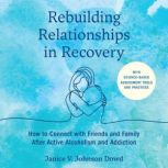 Rebuilding Relationships in Recovery, Janice V. Johnson Dowd, LMSW