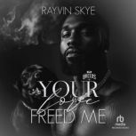 Your Love Freed Me, Rayvin Skye