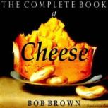 The Complete Book of Cheese, Bob Brown