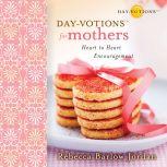 Dayvotions for Mothers, Rebecca Barlow Jordan