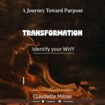TRANSFORMATION IDENTIFY YOUR WHY, Claudette Milner