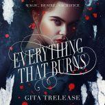 Everything That Burns, Gita Trelease