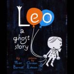 Leo A Ghost Story, Mac Barnett
