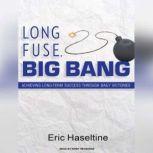 Long Fuse, Big Bang, Eric Haseltine