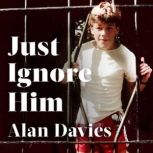 Just Ignore Him, Alan Davies