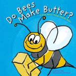 Do Bees Make Butter?, Michael Dahl