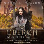 Oberon Academy Book Four The Queen, Wendi L. Wilson