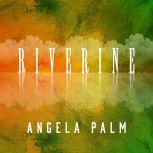 Riverine, Angela Palm