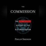 The Commission WHAT WE DIDN'T KNOW ABOUT 9/11, Philip Shenon