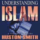 Understanding Islam, Huston Smith, PhD