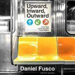 Upward, Inward, Outward, Daniel Fusco