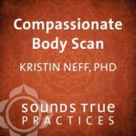 Compassionate Body Scan, Kristin Neff, PhD